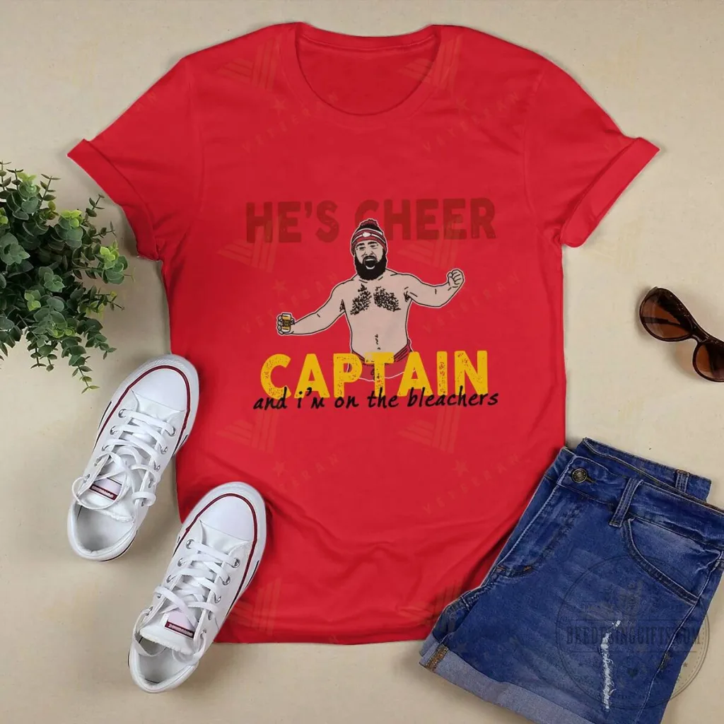 T-Shirt I'm on the Bleachers and He's the Cheer Captain Jason Kelce T-Shirt: I'm on the Bleachers and He's the Cheer Captain Jason Kelce